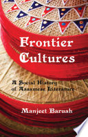 Frontier cultures : a social history of Assamese literature /