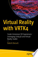 Virtual Reality with VRTK4  : Create Immersive VR Experiences Leveraging Unity3D and Virtual Reality Toolkit /