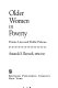 Older women in poverty : private lives and public policies /