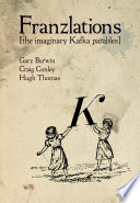 Franzlations : the imaginary Kafka parables /