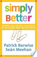 Simply better : winning and keeping customers by delivering what matters most /