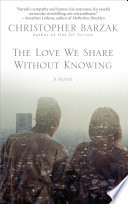The love we share without knowing : a novel /
