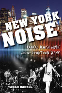 New York noise : radical Jewish music and the downtown scene /