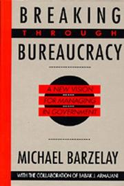 Breaking through bureaucracy : a new vision for managing in government /
