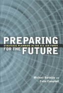 Preparing for the future : strategic planning in the U.S. Air Force /
