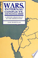 Wars, internal conflicts, and political order : a Jewish democracy in the Middle East /