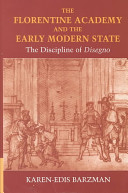 The Florentine Academy and the early modern state : the discipline of disegno /
