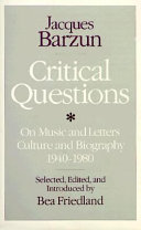 Critical questions on music and letters, culture and biography, 1940-1980 /