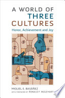 A world of three cultures : honor, achievement and joy /