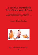 La cerámica importada de Tell el-Ghaba, norte de Sinaí : interacciones locales y regionales durante la época saíta (siglos VII-VI a.C.) /