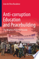 Anti-corruption Education and Peacebuilding  : The Ubupfura Project in Rwanda /