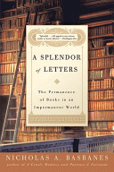 A splendor of letters : the permanence of books in an impermanent world /