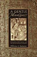 A gentle madness : bibliophiles, bibliomanes, and the eternal passion for books /