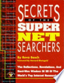Secrets of the super Net searchers : the reflections, revelations, and hard-won wisdom of 35 of the world's top Internet researchers /