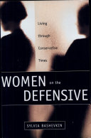 Women on the defensive : living through conservative times /