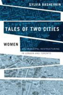 Tales of two cities : women and municipal restructuring in London and Toronto /