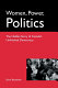 Women, power, politics : the hidden story of Canada's unfinished democracy /