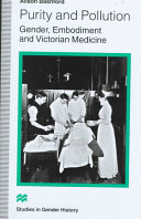 Purity and pollution : gender, embodiment and Victorian medicine /