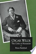 Oscar Wilde : the critic as humanist /