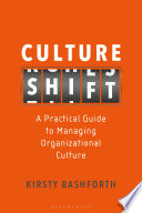 Culture shift : a practical guide to managing organizational culture /