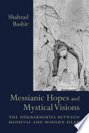 Messianic hopes and mystical visions : the Nūrbakhshīya between medieval and modern Islam /