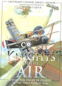 Knights of the air : Canadian fighter pilots in the First World War /