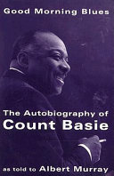 Good morning blues : the autobiography of Count Basie /