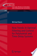 New trends in optimal filtering and control for polynomial and time-delay systems /