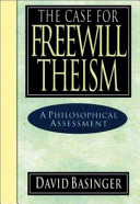 The case for freewill theism : a philosophical assessment /