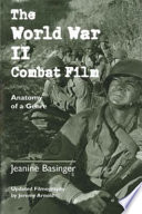 The World War II combat film : anatomy of a genre /