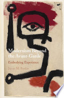 Modernism beyond the avant-garde : embodying experience /