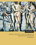 Jewish artists and the Bible in twentieth-century America /