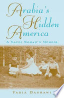 Arabia's hidden America : a Saudi woman's memoir /