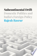 Subcontinental drift : domestic politics and India's foreign policy /