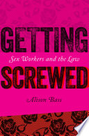 Getting screwed : sex workers and the law /