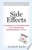 Side effects : a prosecutor, a whistleblower, and a bestselling antidepressant on trial /