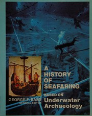 A history of seafaring ; based on underwater archaeology /