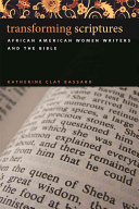 Transforming scriptures : African American women writers and the Bible /