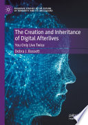 The creation and inheritance of digital afterlives : you only live twice /