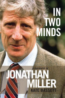 In two minds : a biography of Jonathan Miller /