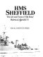 HMS Sheffield : the life and times of "Old Shiny" /