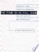 To the digital age : research labs, start-up companies, and the rise of MOS technology /