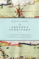 An aqueous territory : sailor geographies and New Granada's transimperial greater Caribbean world /