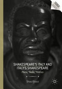 Shakespeare's Italy and Italy's Shakespeare : place, "race," politics /