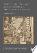 Women, food exchange, and governance in early modern England /