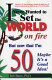 I never wanted to set the world on fire : but now that I'm 50, maybe it's a good idea! /