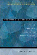 Wisdom sits in places : landscape and language among the Western Apache /