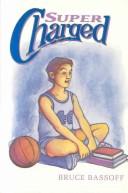 Supercharged, or, How a good kid becomes baaad [as printed] and saves his basketball team /