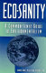 Eco-sanity : a common-sense guide to environmentalism /