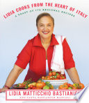 Lidia cooks from the heart of Italy /